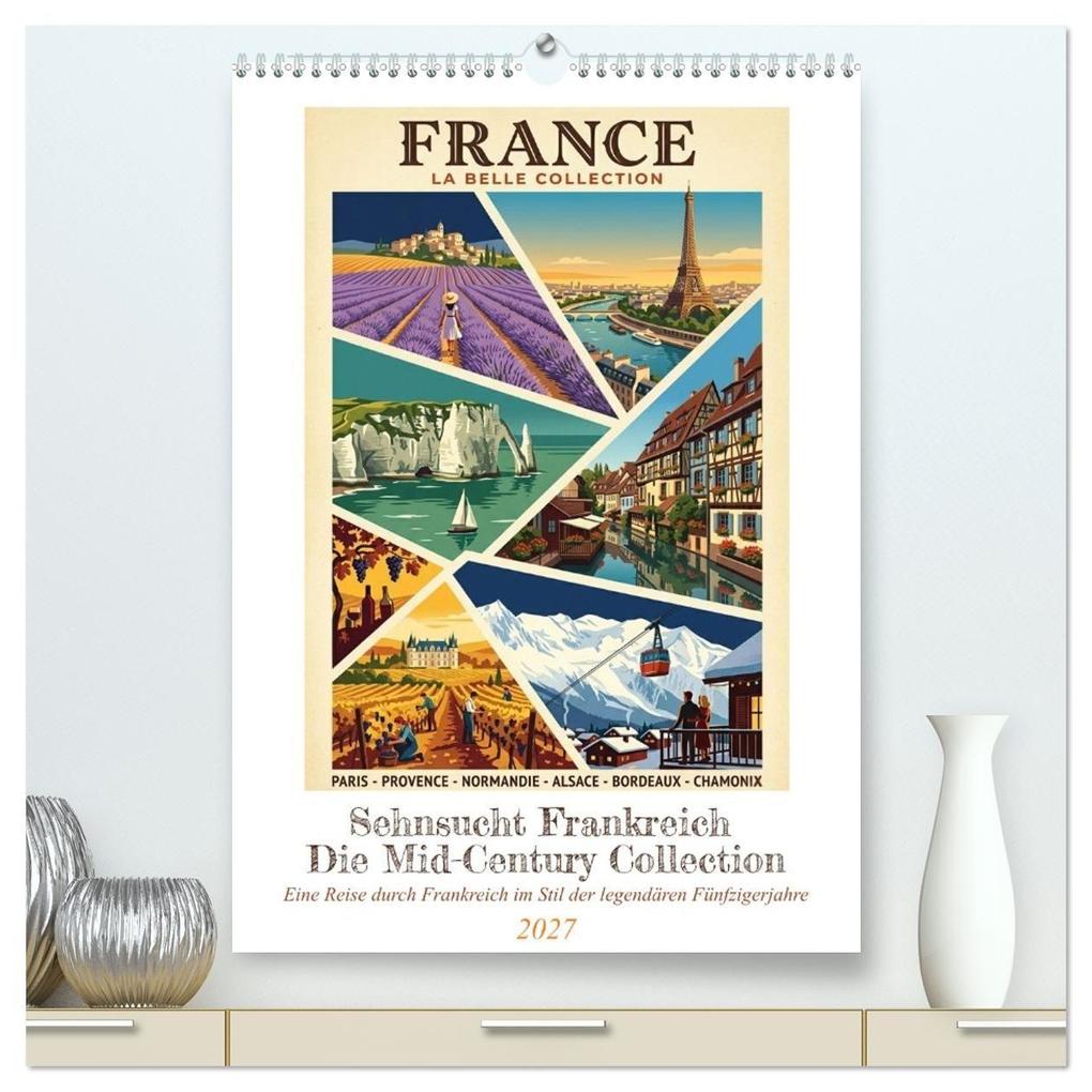 Sehnsucht Frankreich - Die Mid-Century Collection (hochwertiger Premium Wandkalender 2027 DIN A2 hoch) Kunstdruck in Hochglanz