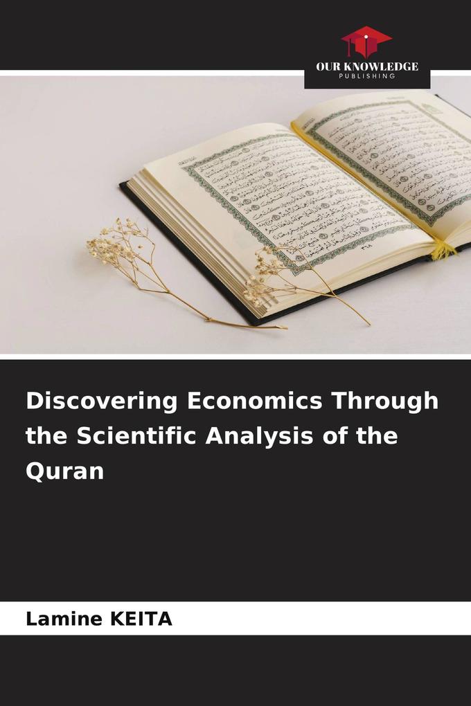 Discovering Economics Through the Scientific Analysis of the Quran