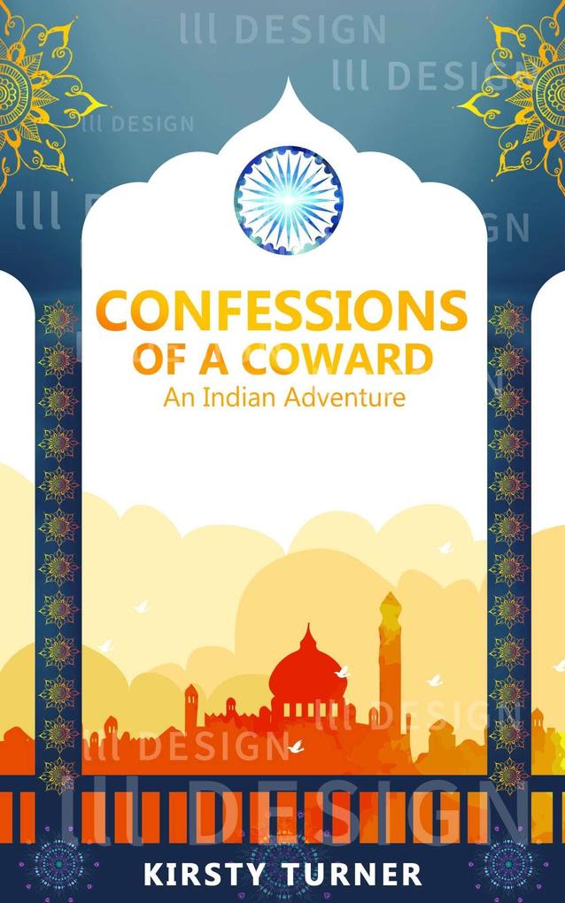 Confessions of a Coward: An Indian Adventure