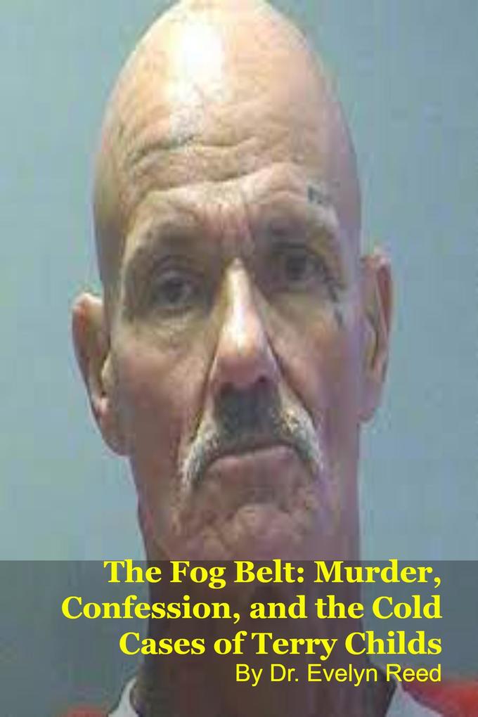 The Fog Belt: Murder Confession and the Cold Cases of Terry Childs