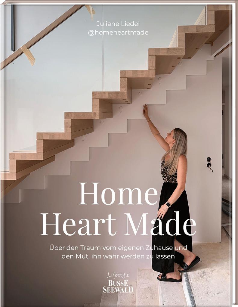 Home Heart Made. Über den Traum vom eigenen Zuhause und den Mut ihn wahr werden zu lassen
