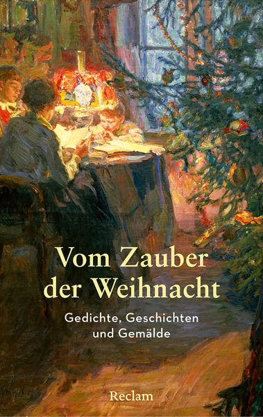 Vom Zauber der Weihnacht. Gedichte Geschichten und Gemälde zum Innehalten