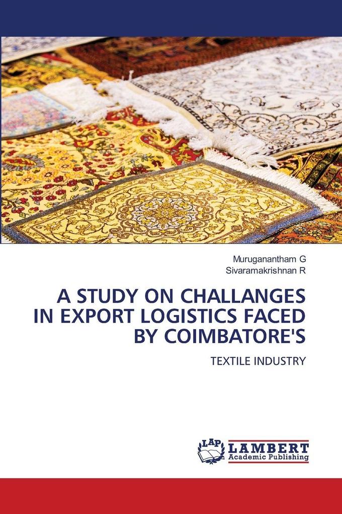 A STUDY ON CHALLANGES IN EXPORT LOGISTICS FACED BY COIMBATORE'S