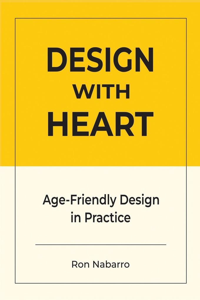 DESIGN WITH HEART Age-Friendly Design in Practice