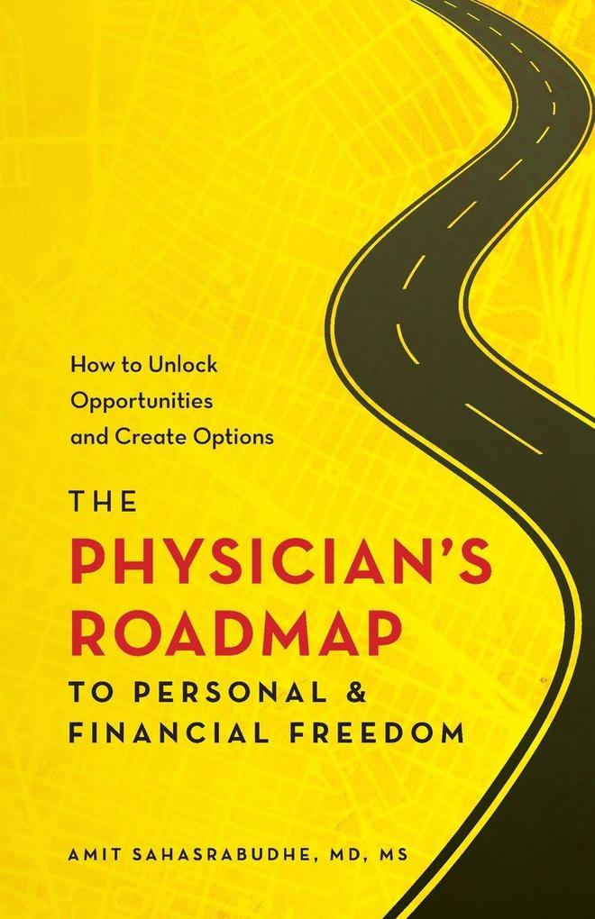 The Physician's Roadmap to Personal and Financial Freedom