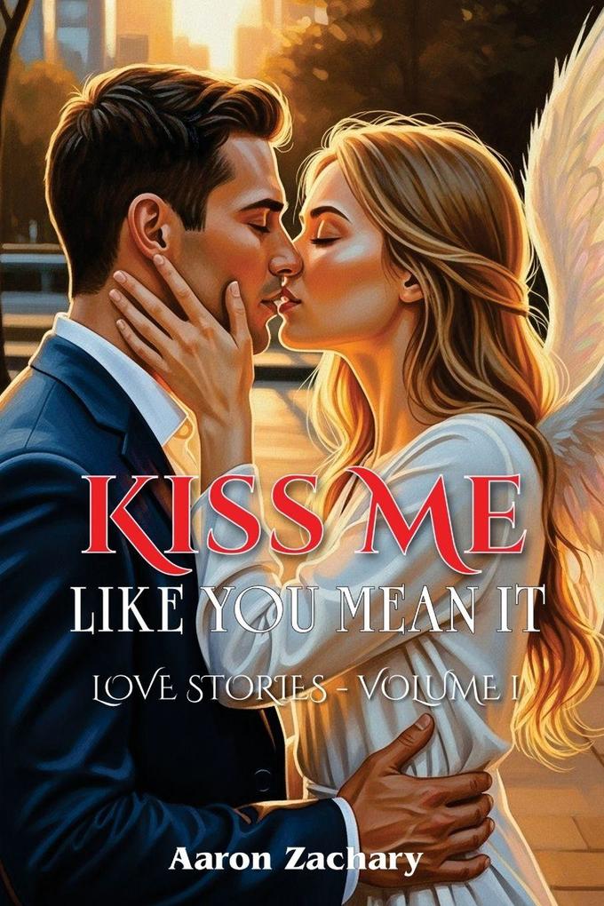 Kiss Me Like You Mean It