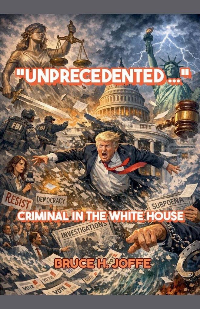 'Unprecedented ...' Criminal in the White House
