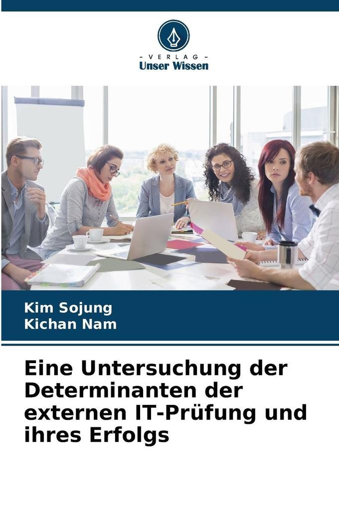 Eine Untersuchung der Determinanten der externen IT-Prüfung und ihres Erfolgs