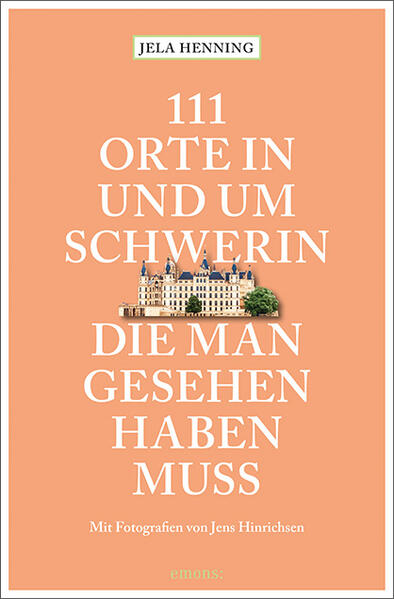 111 Orte in und um Schwerin die man gesehen haben muss