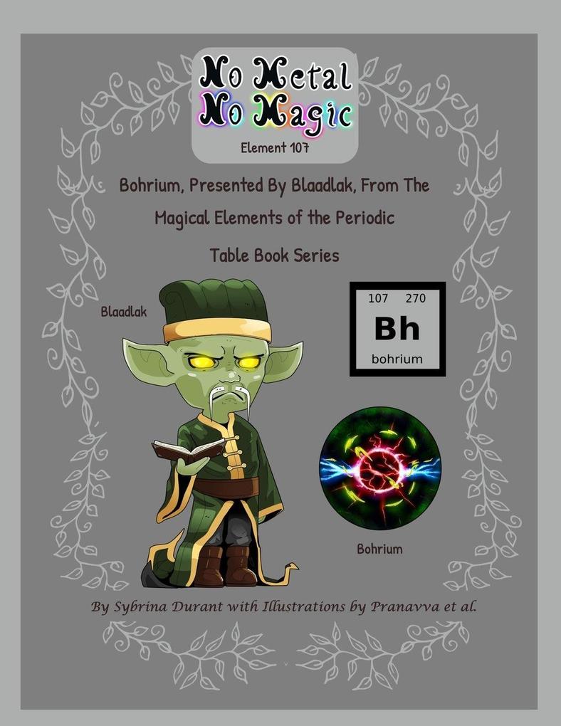 No Metal No Magic - Element 107 - Bohrium Presented By Blaadlak