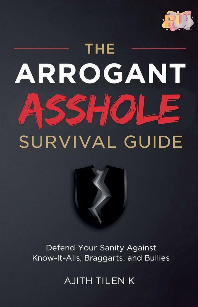 The Arrogant Asshole Survival Guide