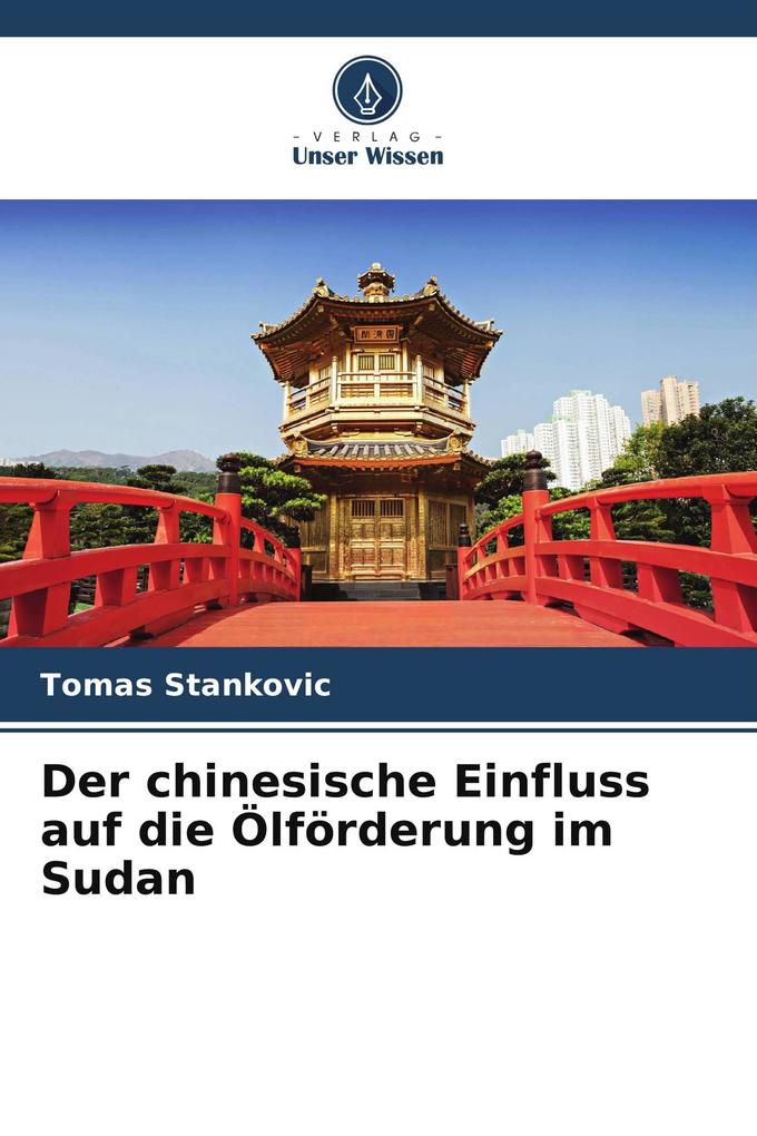 Der chinesische Einfluss auf die Ölförderung im Sudan