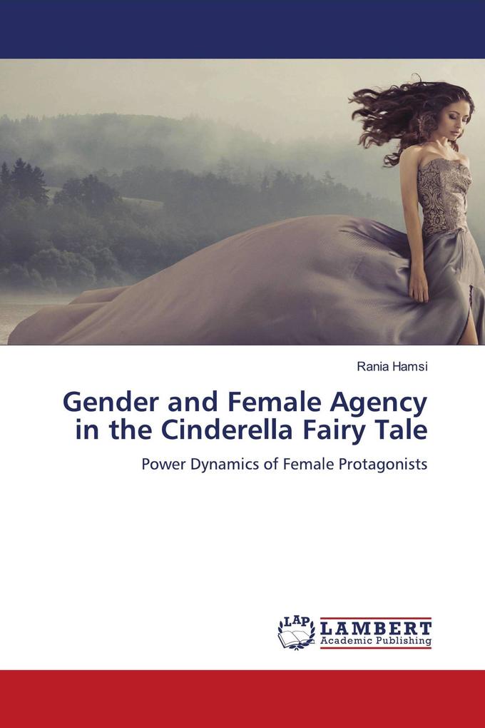 Gender and Female Agency in the Cinderella Fairy Tale