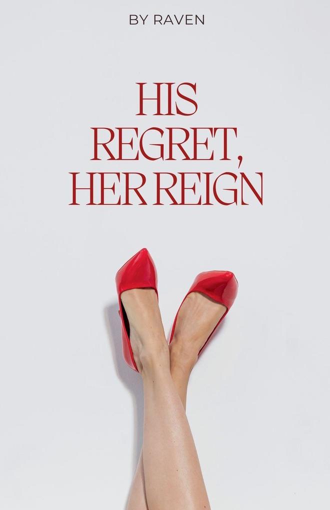 His Regret Her Reign