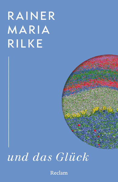 Rainer Maria Rilke und das Glück