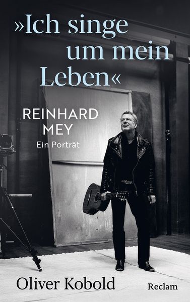'Ich singe um mein Leben'. Reinhard Mey - ein Porträt