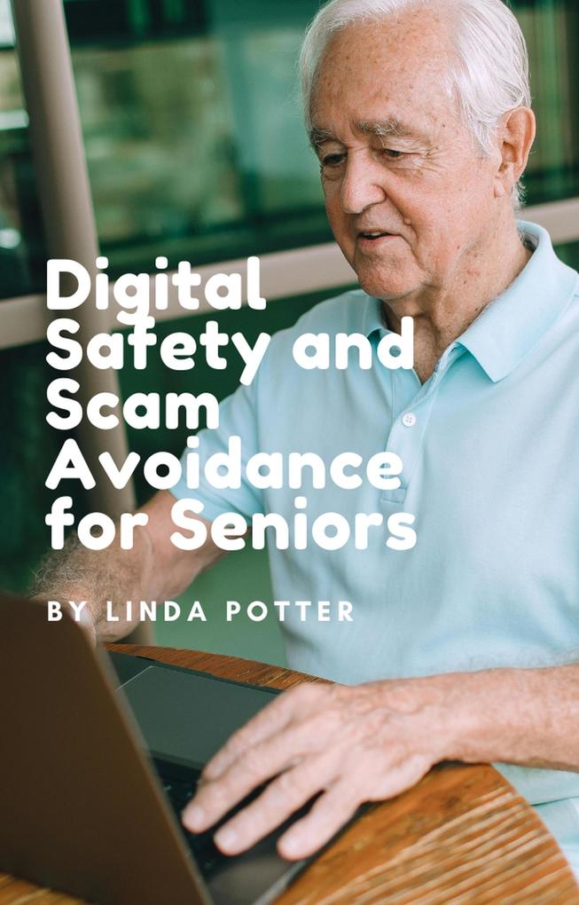 Digital Safety and Scam Avoidance for Seniors
