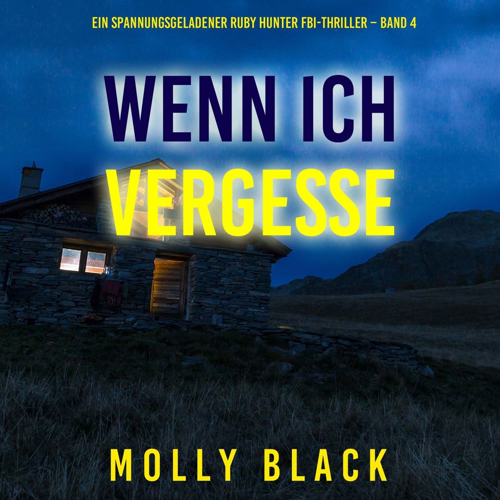 Wenn ich vergesse (Ein spannungsgeladener Ruby Hunter FBI-Thriller Band 4)