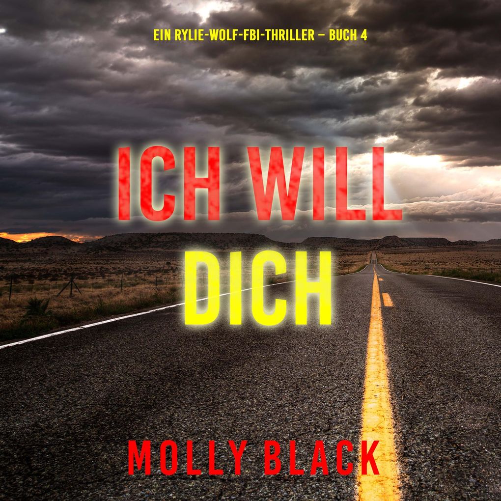 Ich will Dich (Ein Rylie-Wolf-FBI-Thriller Buch 4)