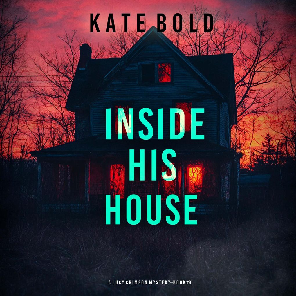 Inside His House (A Lucy Crimson Suspense ThrillerBook Eight)