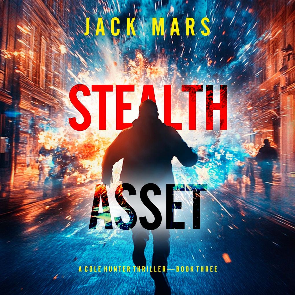 Stealth Asset (A Cole Hunter Action ThrillerBook 3)