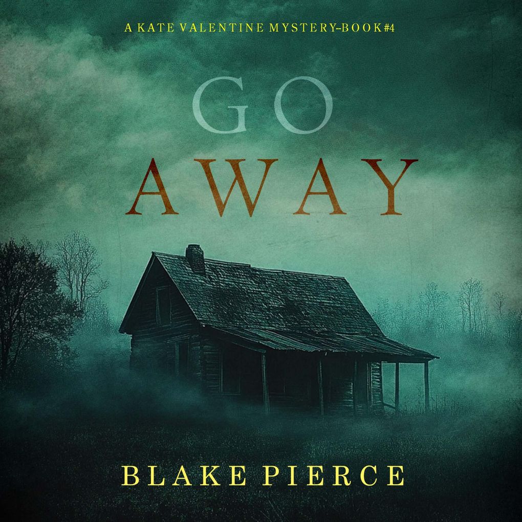 Go Away (A Kate Valentine FBI Suspense ThrillerBook Four)