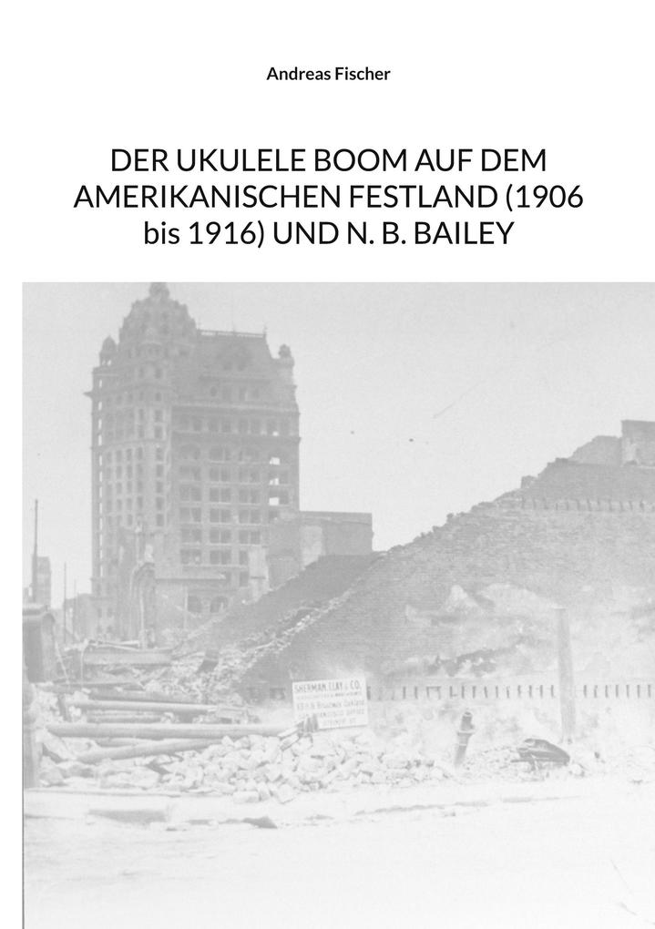 Der Ukulele-Boom auf dem amerikanischen Festland (1906 bis 1916) und N. B. Bailey