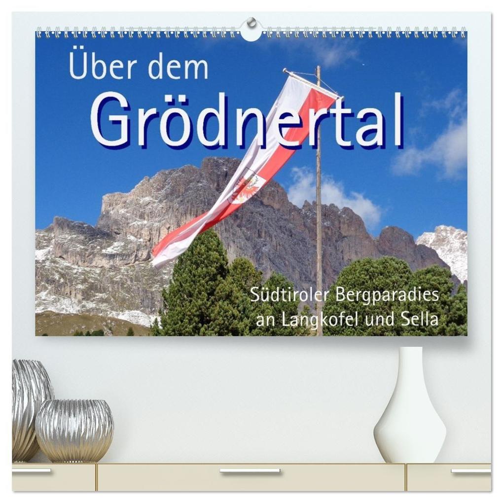 Über dem Grödnertal (hochwertiger Premium Wandkalender 2027 DIN A2 quer) Kunstdruck in Hochglanz