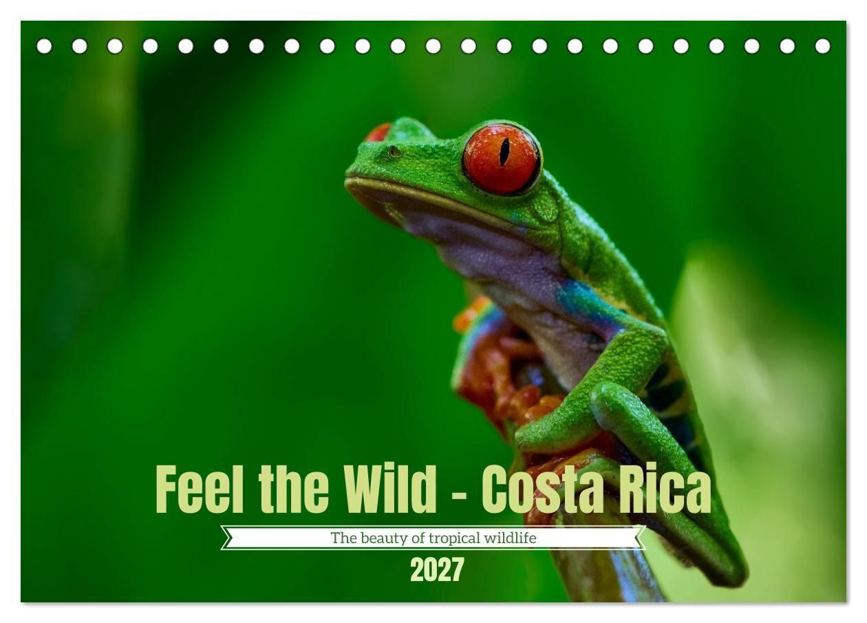Feel the Wild - Costa Rica (Desk Calendar 2027 DIN A5 landscape) CALVENDO 12 Month DeskCalendar