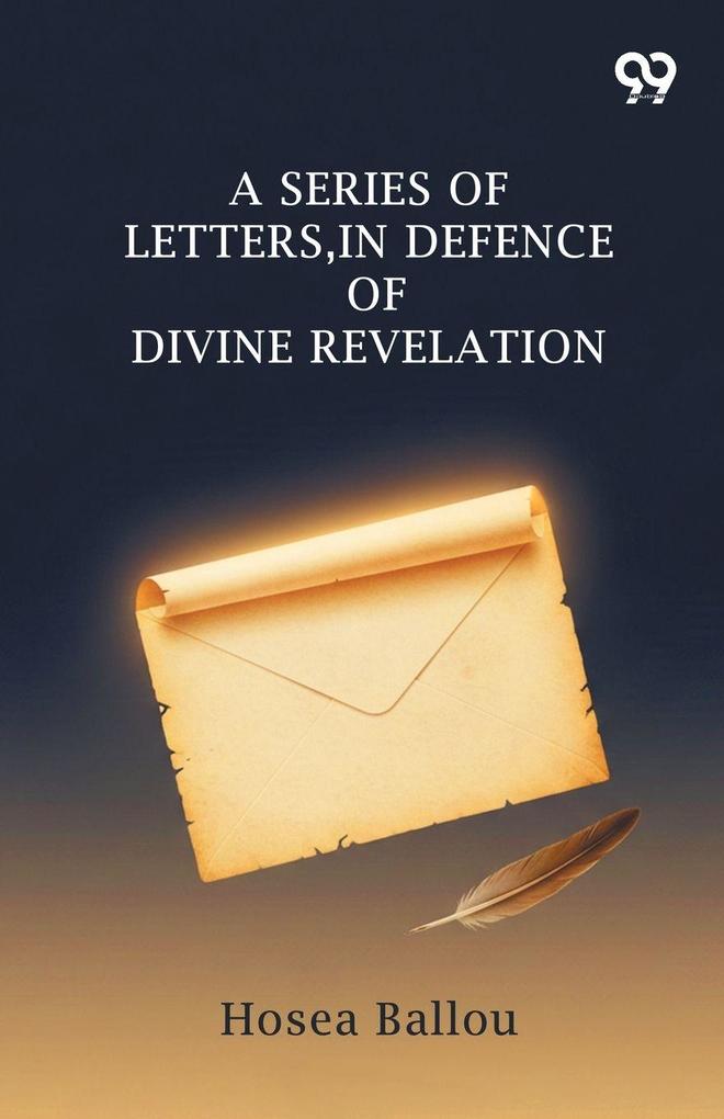 A Series Of Letters In Defence Of Divine Revelation