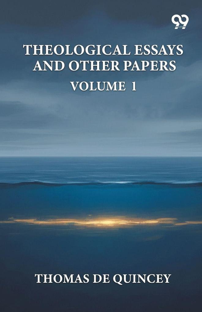 Theological Essays And Other Papers