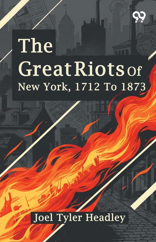 The Great Riots Of New York 1712 To 1873