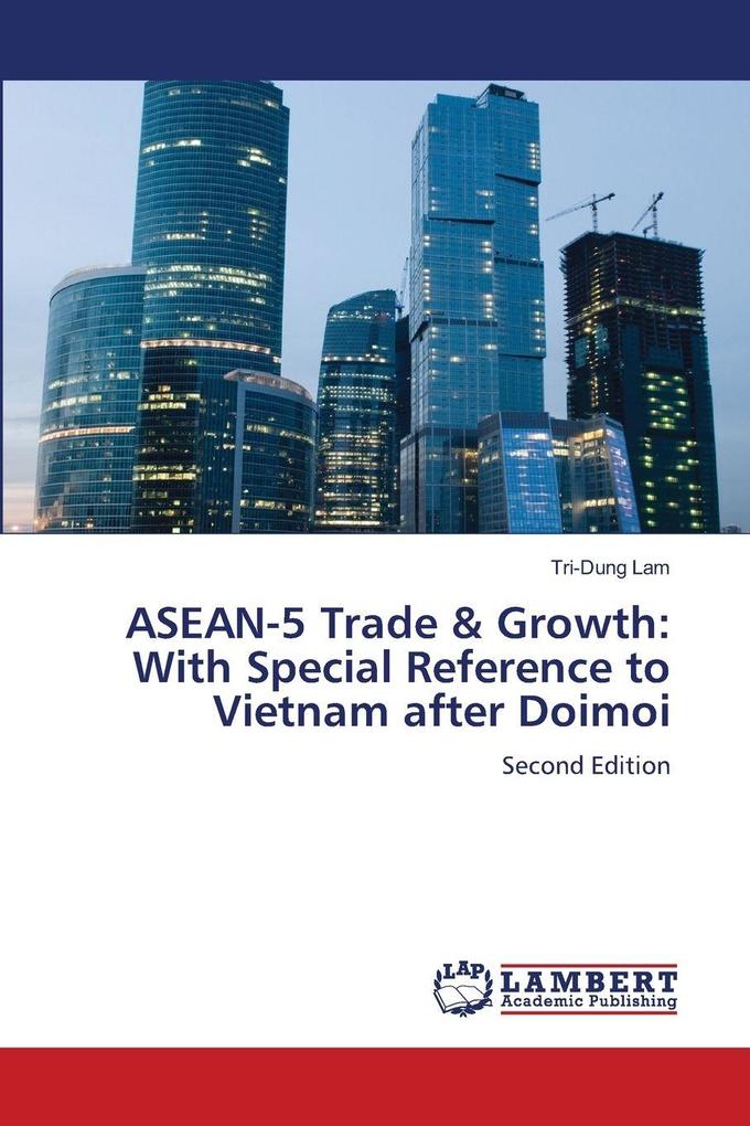 ASEAN-5 Trade & Growth: With Special Reference to Vietnam after Doimoi