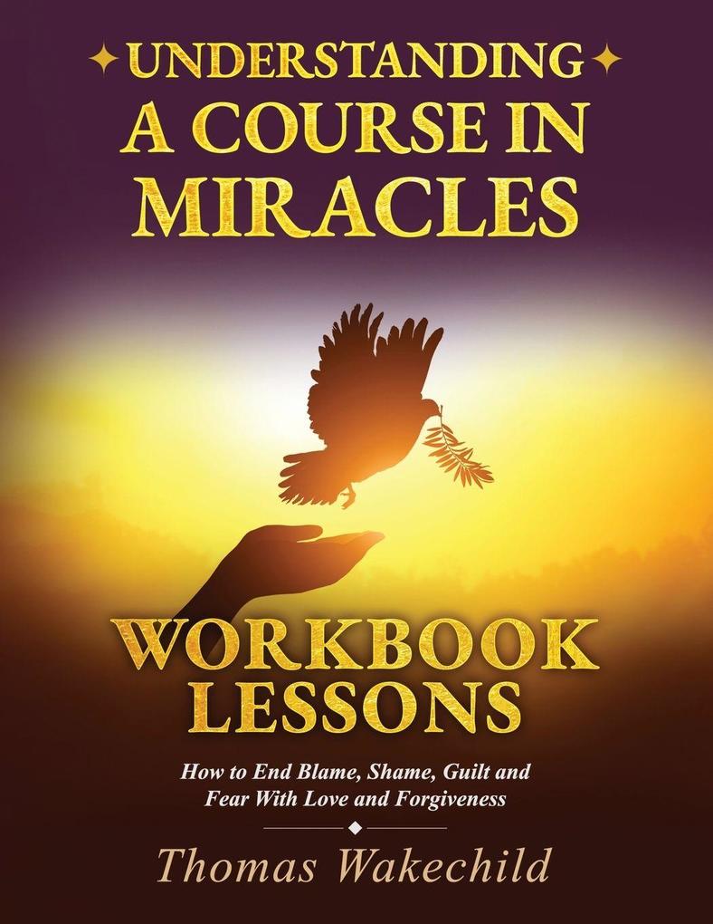 Understanding A Course In Miracles Workbook Lessons