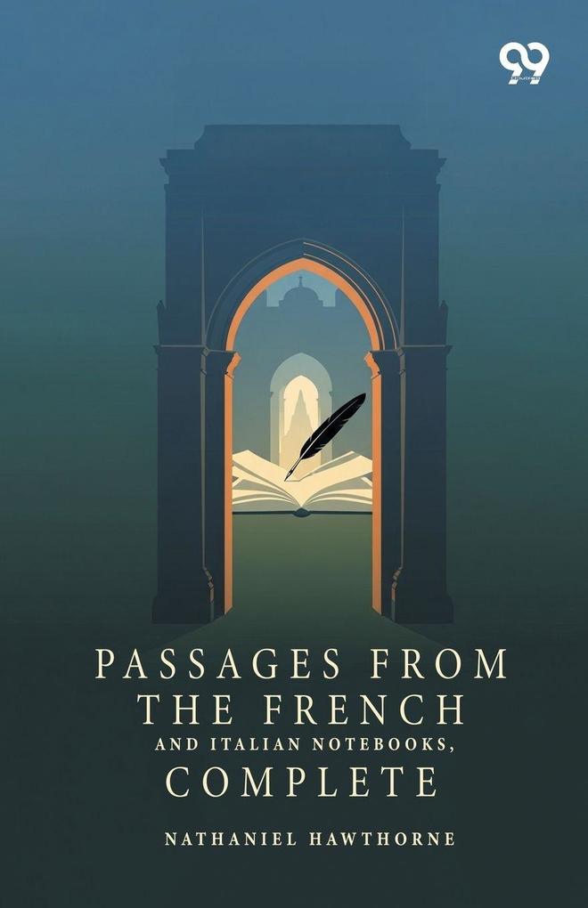 Passages From The French And Italian Notebooks Complete