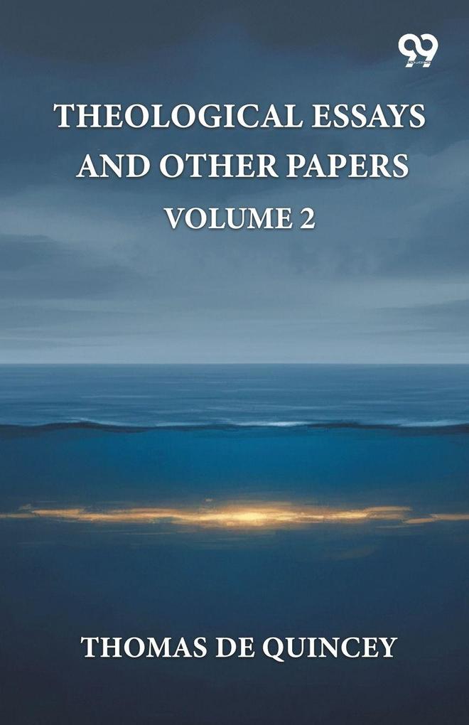 Theological Essays And Other Papers