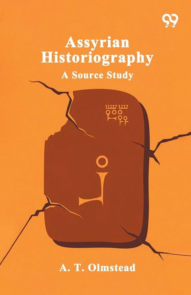 Assyrian Historiography A Source Study