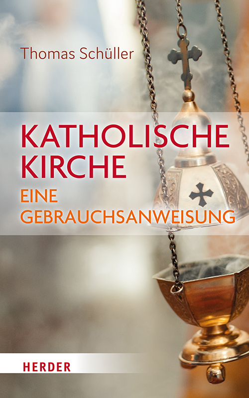 Katholische Kirche - eine Gebrauchsanweisung