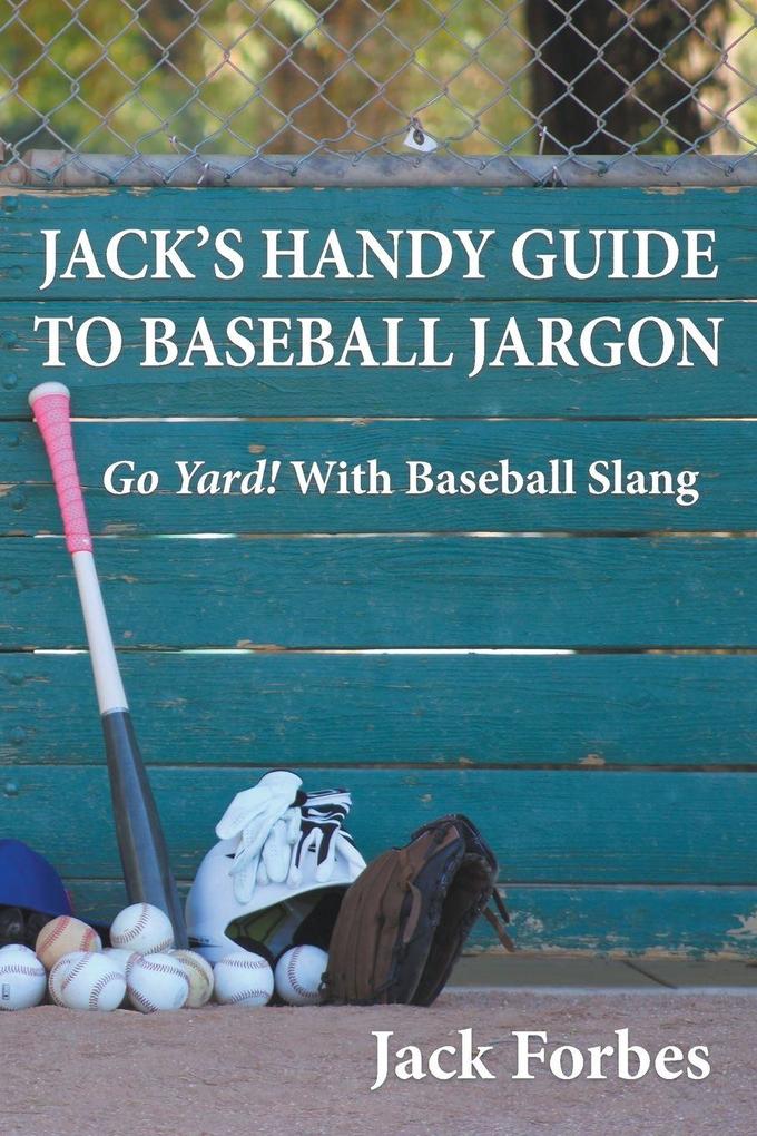JACK'S HANDY GUIDE TO BASEBALL JARGON