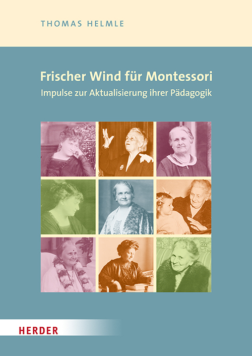 Frischer Wind für Montessori. Impulse zur Aktualisierung ihrer Pädagogik