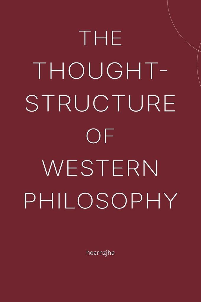 The Thought-Structure of Western Philosophy