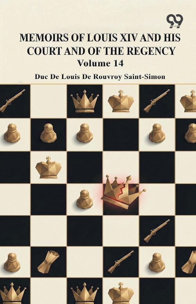 Memoirs Of Louis XIV And His Court And Of The Regency