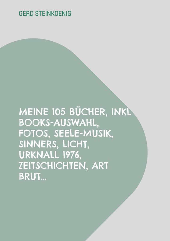 Meine 105 Bücher inkl Books-Auswahl Fotos Seele-Musik Sinners Licht Urknall 1976 Zeitschichten Art Brut...