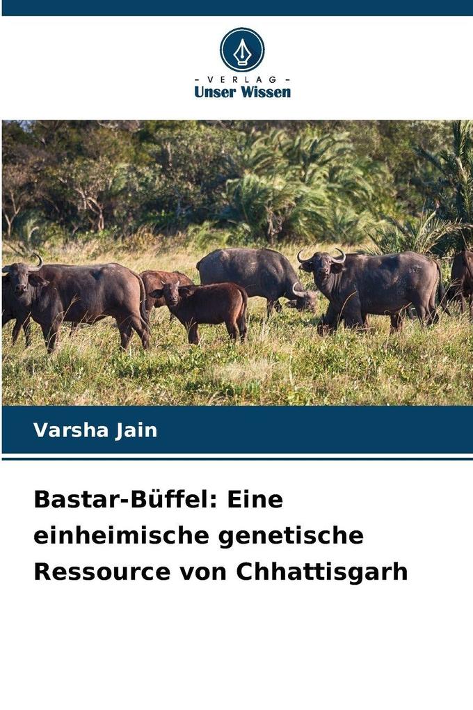 Bastar-Büffel: Eine einheimische genetische Ressource von Chhattisgarh