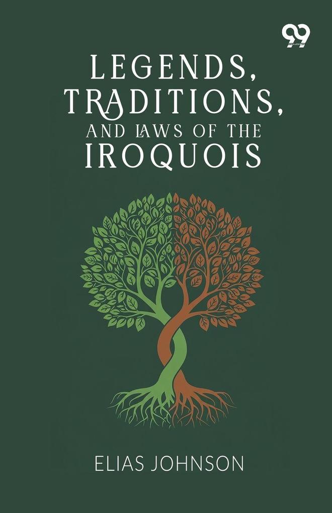 Legends Traditions And Laws Of The Iroquois
