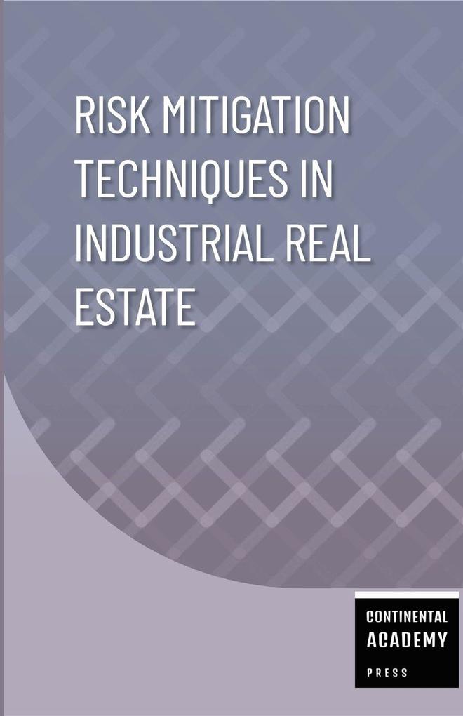 Risk Mitigation Techniques in Industrial Real Estate