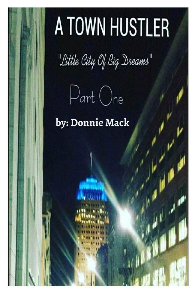 A Town Hustler 'Little City Of Big Dreams' Part One