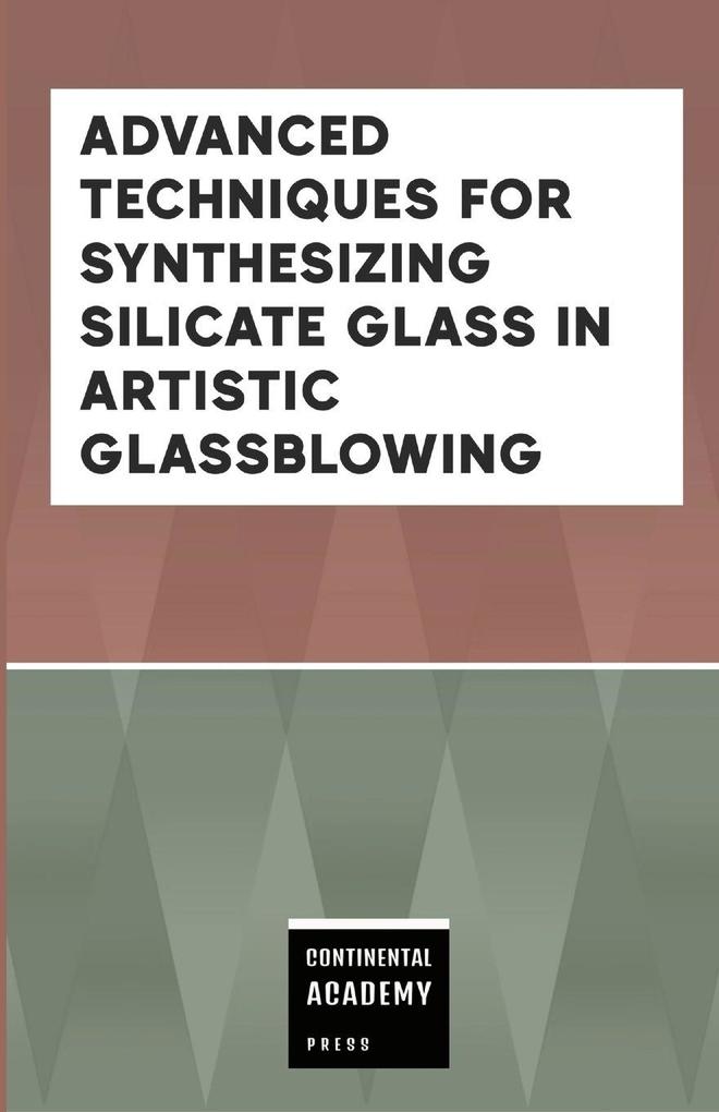 Advanced Techniques for Synthesizing Silicate Glass in Artistic Glassblowing