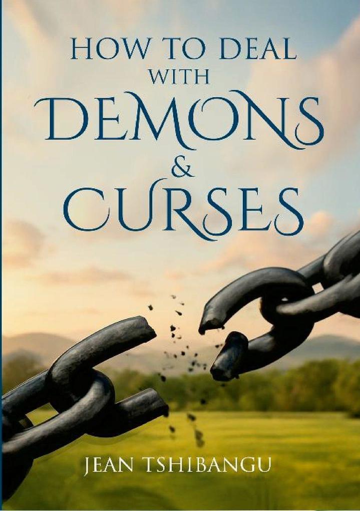 HOW TO DEAL WITH DEMONS & CURSES