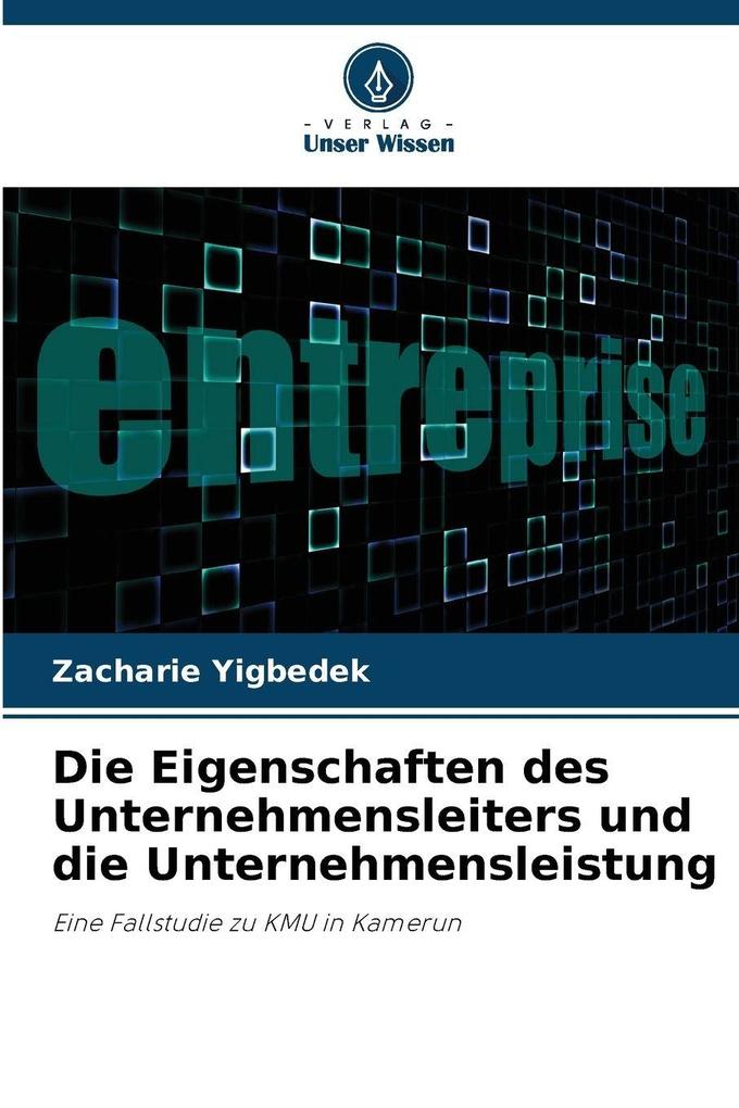 Die Eigenschaften des Unternehmensleiters und die Unternehmensleistung